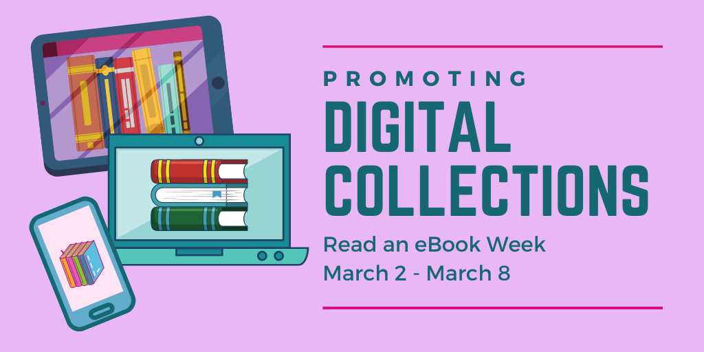 Promoting digital collections. Read an eBook week, march 2 through march 8 